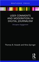 User Comments and Moderation in Digital Journalism