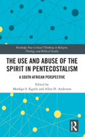 The Use and Abuse of the Spirit in Pentecostalism