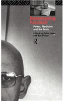 Reassessing Foucault: Power, Medicine and the Body