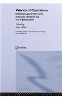 Worlds of Capitalism: Institutions, Economic Performance and Governance in the Era of Globalization