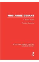 Mrs Annie Besant: A Modern Prophet