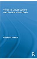 Violence, Visual Culture, and the Black Male Body