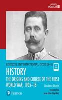 Pearson Edexcel International GCSE (9-1) History: The Origins and Course of the First World War, 1905–18 Student Book: (Edexcel International GCSE)