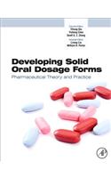 Developing Solid Oral Dosage Forms: Pharmaceutical Theory and Practice