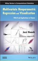 Multivariate Nonparametric Regression and Visualization: With R and Applications to Finance(Wiley Series in Computational Statistics)
