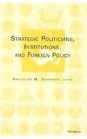 Strategic Politicians, Institutions, and Foreign Policy