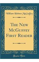 The New McGuffey First Reader (Classic Reprint)