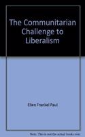 The Communitarian Challenge to Liberalism: Volume 13, Part 1: (Social Philosophy and Policy)