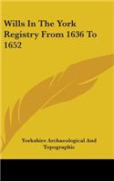 Wills In The York Registry From 1636 To 1652