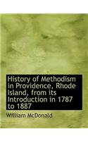 History of Methodism in Providence, Rhode Island, from Its Introduction in 1787 to 1887
