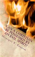 Can A Christian Be Possessed By An Evil Spirit?