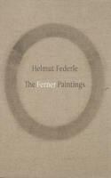 Helmut Federle: The Ferner Paintings: The Ferner Paintings