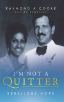 I'm Not a Quitter - Rebelious Hope: Ray of Sunshine
