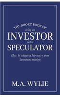 Short Book of Being an Investor not a Speculator