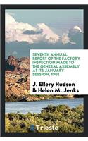 Seventh Annual Report of the Factory Inspection Made to the General Assembly at Its January Session, 1901