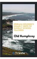 Ephraim Holding's Homely Hints to Sunday School Teachers
