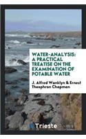 Water-Analysis: A Practical Treatise on the Examination of Potable Water