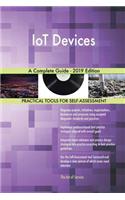 IoT Devices A Complete Guide - 2019 Edition