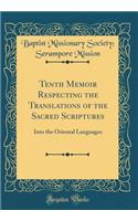 Tenth Memoir Respecting the Translations of the Sacred Scriptures: Into the Oriental Languages (Classic Reprint)