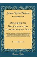 Beschreibung Der Grossen Und Denckwrdigen Feyer: Die Bey Der Allerhchsten Anwesenheit Des Allerdurchlauchtigsten, Grossmchtigsten Frsten Und Herren, Herren George Des Andern, Kniges Von Grosbritannien, Frankreich Und Irrland, Beschtzers Des Gl: Die Bey Der Allerhchsten Anwesenheit Des Allerdurchlauchtigsten, Grossmchtigsten Frsten Und Herren, Herren George Des Andern, Kniges Von Grosbritann