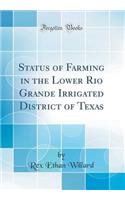 Status of Farming in the Lower Rio Grande Irrigated District of Texas (Classic Reprint)