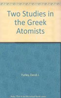Two Studies in the Greek Atomists
