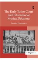 Early Tudor Court and International Musical Relations