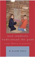 How Students Understand the Past: From Theory to Practice