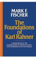Foundations of Karl Rahner A Paraphrase of the Foundations of Christian Faith, with Introduction and Indices: A Paraphrase of the Foundations of Christian Faith, with Introduction and Indices