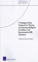 Strategies-To-Tasks Framework for Planning and Executing Intelligence, Surveillance, and Reconnaissance (Isr) Operations