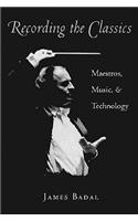 Recording the Classics: Maestros, Music, and Technology