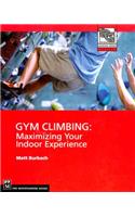 Gym Climbing: Maximizing Your Indoor Experience