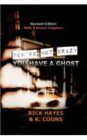 You're Not Crazy, You Have A Ghost