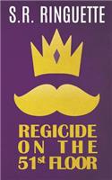 Regicide On The 51st Floor