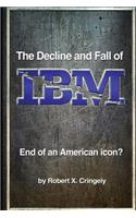 Decline and Fall of IBM