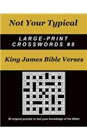 Not Your Typical Large-Print Crosswords #8 - King James Bible Verses