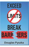 Exceed Limits and Break Barriers