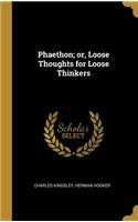 Phaethon; or, Loose Thoughts for Loose Thinkers
