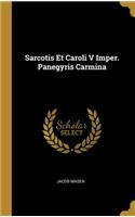 Sarcotis Et Caroli V Imper. Panegyris Carmina