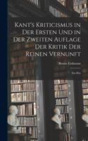 Kant's Kriticismus in der Ersten und in der Zweiten Auflage der Kritik der Reinen Vernunft