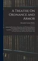 A Treatise On Ordnance and Armor