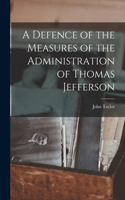 Defence of the Measures of the Administration of Thomas Jefferson