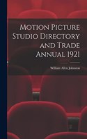 Motion Picture Studio Directory and Trade Annual 1921