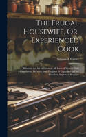 Frugal Housewife, Or, Experienced Cook