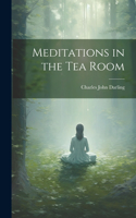 Meditations in the Tea Room