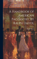 A Handbook of American Pageantry, by Ralph Davol