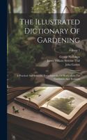 Illustrated Dictionary Of Gardening: A Practical And Scientific Encyclopaedia Of Horticulture For Gardeners And Botanists; Volume 1