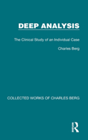 Deep Analysis: The Clinical Study of an Individual Case(Collected Works of Charles Berg)