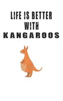 Life Is Better With Kangaroos: Cute Kangaroos Lovers Journal / Notebook / Diary / Birthday Gift (6x9 - 110 Blank Lined Pages)