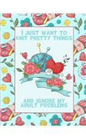 I just want to knit pretty things and ignore my adult problems
